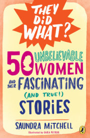 50 Unbelievable Women and Their Fascinating (and True!) Stories 