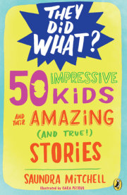 50 Impressive Kids and Their Amazing (and True!) Stories 