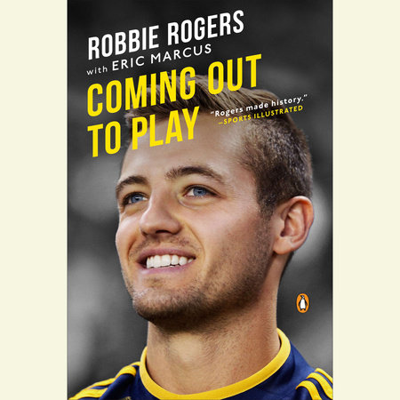 Coming Out to Play by Robbie Rogers & Eric Marcus