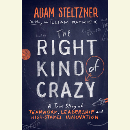 The Right Kind of Crazy by Adam Steltzner & William Patrick