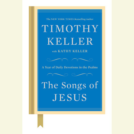 The Songs of Jesus by Timothy Keller & Kathy Keller