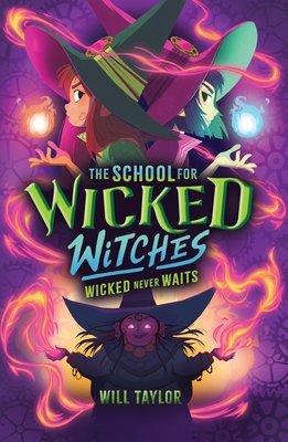 Cover of The School for Wicked Witches 2: Wicked Never Waits