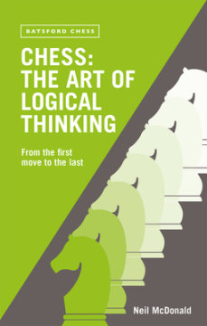 Chess: The Art of Logical Thinking - Author Neil Mcdonald