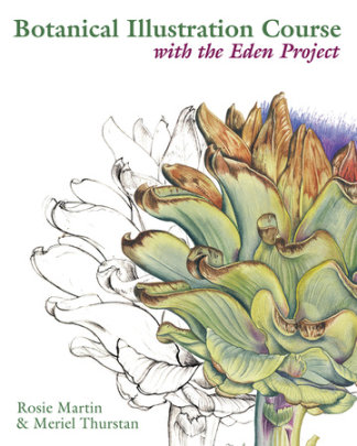 Botanical Illustration Course with the Eden Project - Author Rosie Martin and Meriel Thurstan