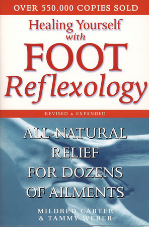 Healing Yourself With Foot Reflexology Revised And Expanded By Mildred Carter Tammy Weber 9780735203525 Penguinrandomhousecom Books - 