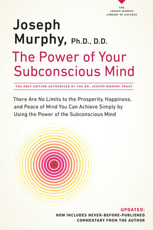 The Power Of Your Subconscious Mind By Joseph Murphy 9780735204317 Penguinrandomhousecom Books - 