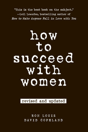 How to Succeed with Women, Revised and Updated by Ron Louis, David  Copeland: 9780735204355