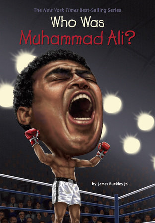 Who Was Muhammad Ali? by James Buckley, Jr. & Who HQ