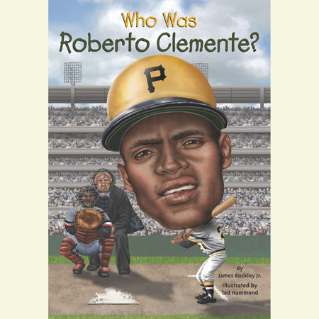 Who Was Roberto Clemente? by James Buckley, Jr. & Who HQ