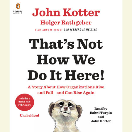 That's Not How We Do It Here! by John Kotter & Holger Rathgeber