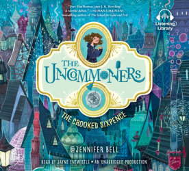 The Uncommoners #1: The Crooked Sixpence by Jennifer Bell | Books on Tape