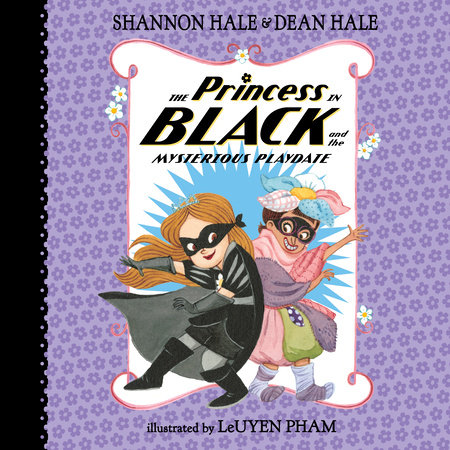 The Princess in Black and the Mysterious Playdate by Shannon Hale & Dean Hale