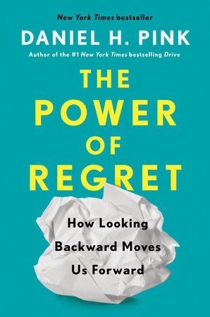 The Power of Regret by Daniel H. Pink: 9780735210653