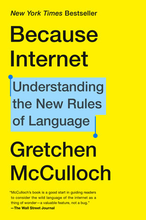 Because Internet by Gretchen McCulloch 9780735210943 PenguinRandomHouse Books