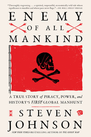 Enemy of All Mankind: A True Story of Piracy, Power, and History's First Global Manhunt [Book]