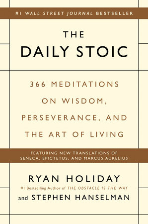 The Daily Stoic By Ryan Holiday Stephen Hanselman 9780735211735 Penguinrandomhouse Com Books