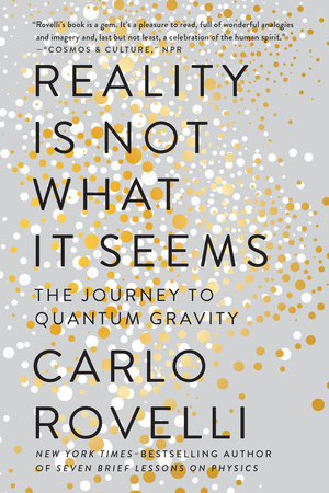 Reality Is Not What It Seems by Carlo Rovelli