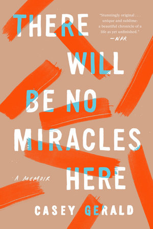 There Will Be No Miracles Here by Casey Gerald: 9780735214224