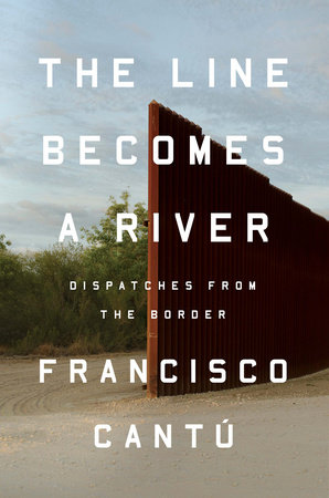 The Line Becomes a River by Francisco CantÃº