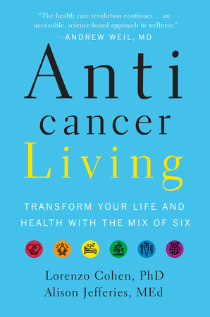 Anticancer Living by Lorenzo Cohen PhD and Alison Jefferies, MEd