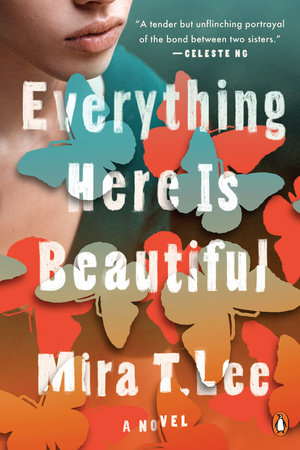 Everything Here Is Beautiful by Mira T. Lee