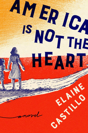 America Is Not the Heart by Elaine Castillo