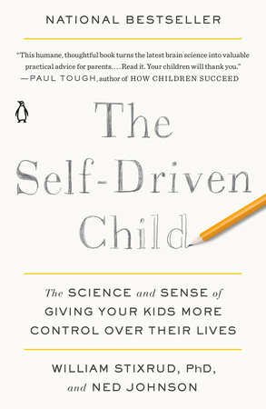 The Self Driven Child By William Stixrud Phd Ned Johnson - the self driven child by william stixrud phd and ned johnson