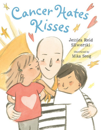 Cancer Hates Kisses by Jessica Reid Sliwerski