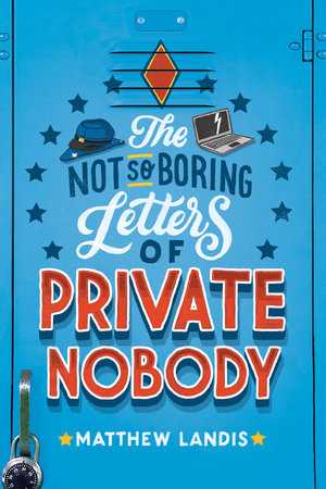 The Not-So-Boring Letters of Private Nobody by Matthew Landis