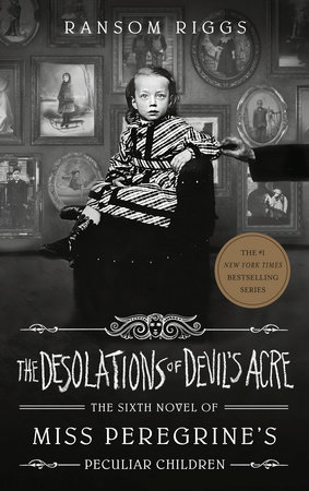 The Desolations Of Devil S Acre By Ransom Riggs Penguinrandomhouse Com Books