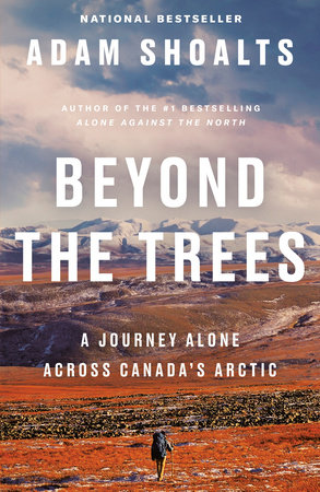 Beyond The Trees By Adam Shoalts Penguinrandomhouse Com Books