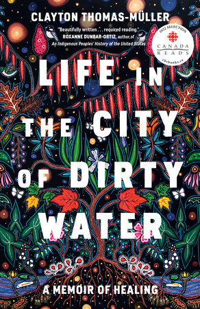 Life in the City of Dirty Water by Clayton Thomas-Muller: 9780735240087 |  PenguinRandomHouse.com: Books