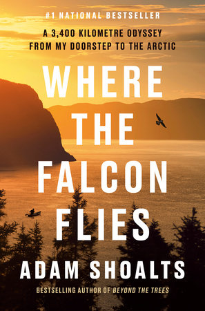 Where the Falcon Flies by Adam Shoalts: 9780735241015