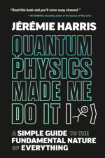 Quantum Physics Made Me Do It