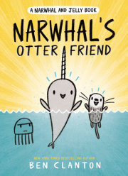 Narwhal's Otter Friend (A Narwhal and Jelly Book #4) 