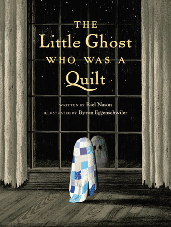 The Little Ghost Who Was a Quilt by Riel Nason: 9780735264472