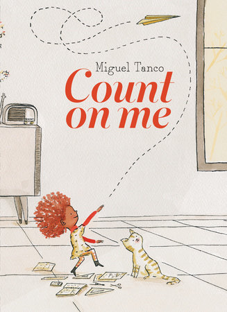 Count On Me By Miguel Tanco Penguinrandomhouse Com Books