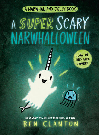 A Super Scary Narwhalloween (A Narwhal and Jelly Book #8) by Ben