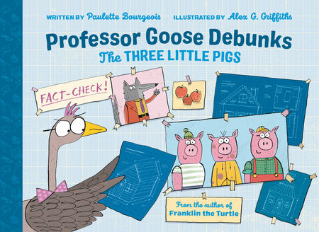 Professor Goose Debunks The Three Little Pigs by Paulette