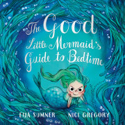 The Good Little Mermaid's Guide to Bedtime 