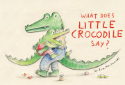 What Does Little Crocodile Say? 