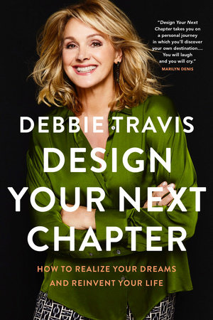Design Your Next Chapter By Debbie Travis Penguinrandomhouse Com Books