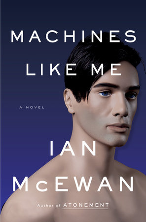 Machines Like Me by Ian McEwan