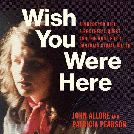 Wish You Were Here By John Allore Patricia Pearson Penguinrandomhouse Com Books
