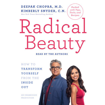Radical Beauty by Deepak Chopra, M.D. & Kimberly Snyder, C.N.