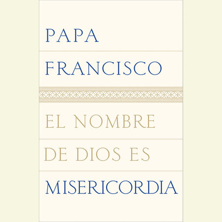 El nombre de Dios es misericordia by Papa Francisco