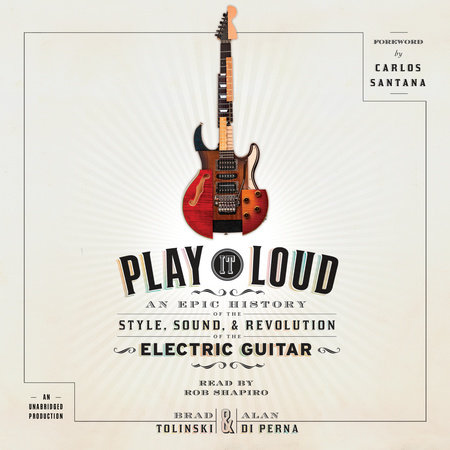 Play It Loud by Brad Tolinski & Alan di Perna