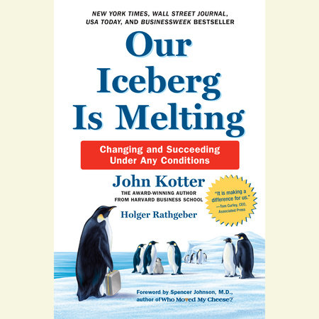 Our Iceberg Is Melting by John Kotter & Holger Rathgeber