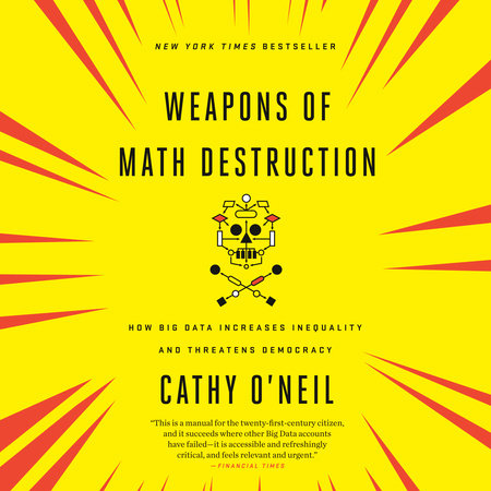 Weapons of Math Destruction by Cathy O'Neil