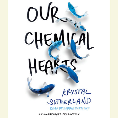 Our Chemical Hearts by Krystal Sutherland